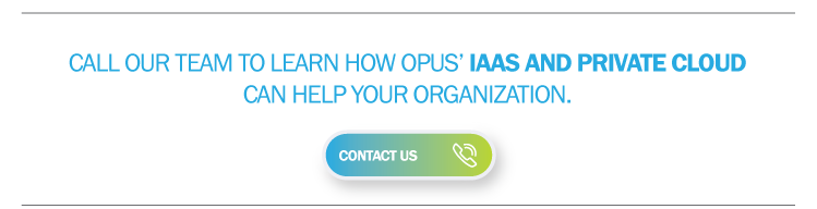 Call Opus to learn about our tailored IaaS solutions